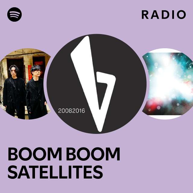 BOOM BOOM SATELLITES Radio playlist by Spotify Spotify