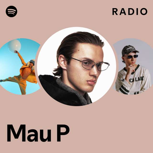 Mau P Radio - playlist by Spotify | Spotify