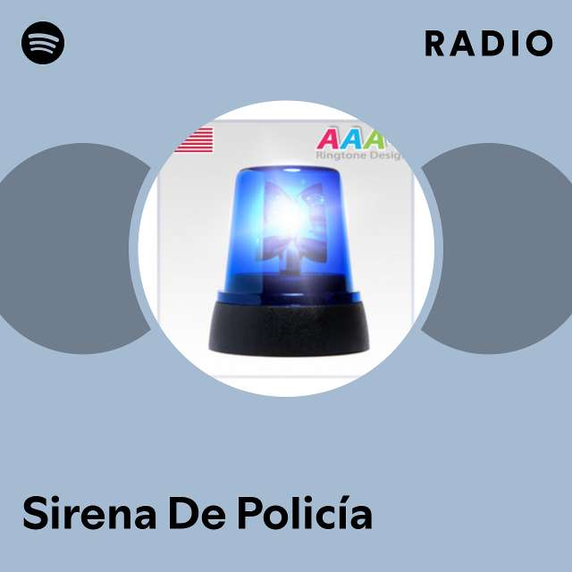 Sirena De Policía Radio - playlist by Spotify