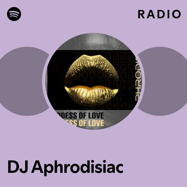 DJ Aphrodisiac Spotify