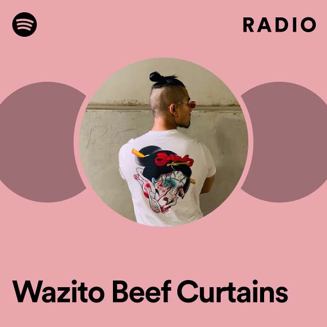 Wazito Beef Curtains Radio Playlist By Spotify
