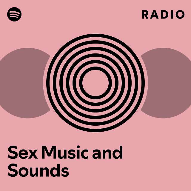 Sex Music And Sounds Radio Playlist By Spotify Spotify 