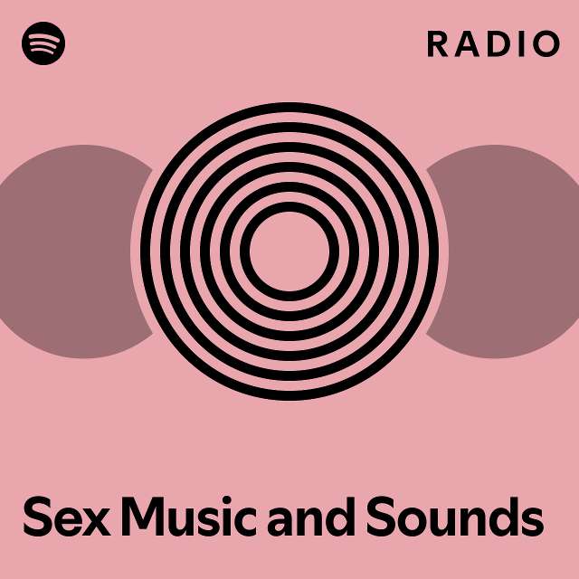 Sex Music And Sounds Radio Playlist By Spotify Spotify 