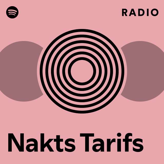 Nakts Tarifs Radio playlist by Spotify Spotify