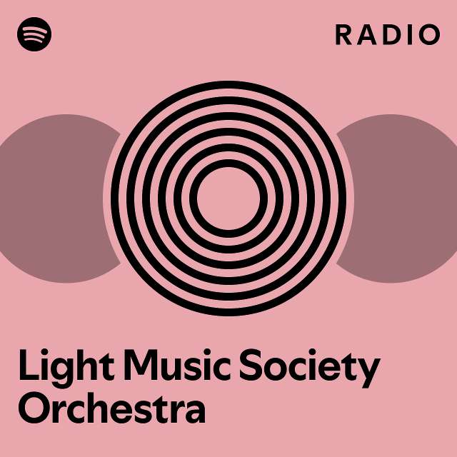 Light Music Society Orchestra Radio playlist by Spotify Spotify