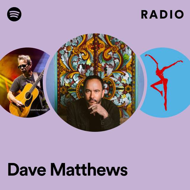 Dave Matthews Radio playlist by Spotify Spotify