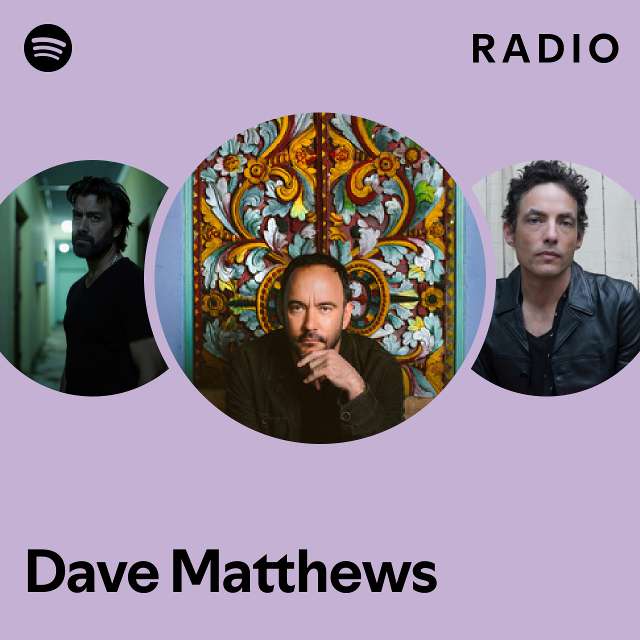 Dave Matthews Radio playlist by Spotify Spotify