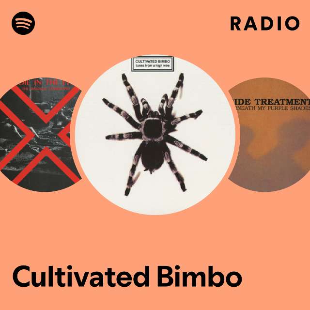 Cultivated Bimbo Radio Playlist By Spotify Spotify