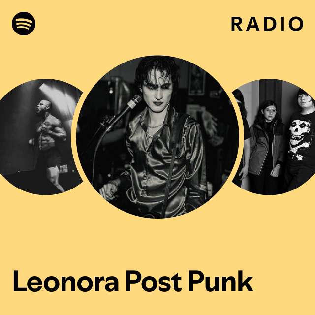 Leonora Post Punk Radio playlist by Spotify Spotify
