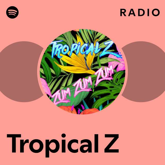 Tropical Z | Spotify