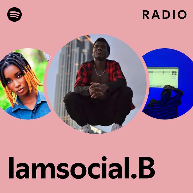 Iamsocial.B Radio - Playlist By Spotify | Spotify