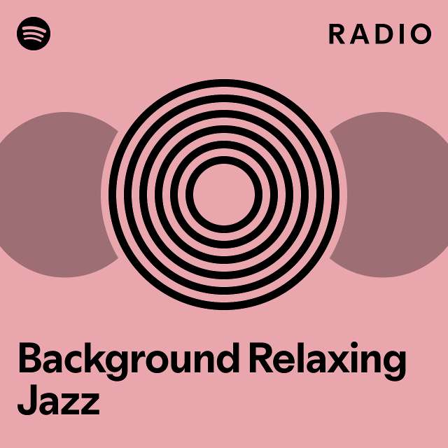 Background Relaxing Jazz Radio Playlist By Spotify Spotify