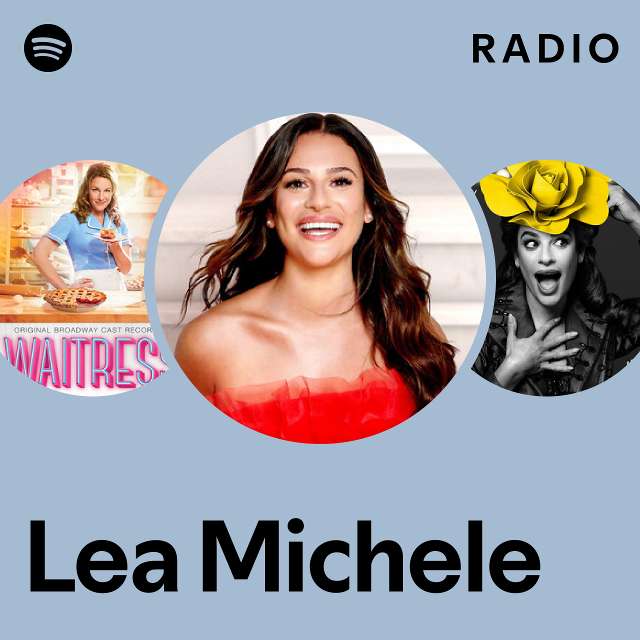 Lea Michele Radio playlist by Spotify Spotify