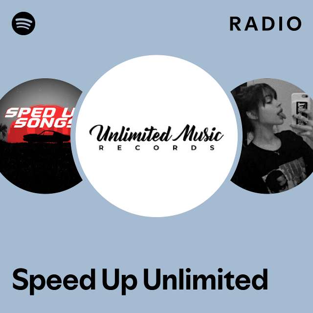 Speed Up Unlimited Radio Playlist By Spotify Spotify