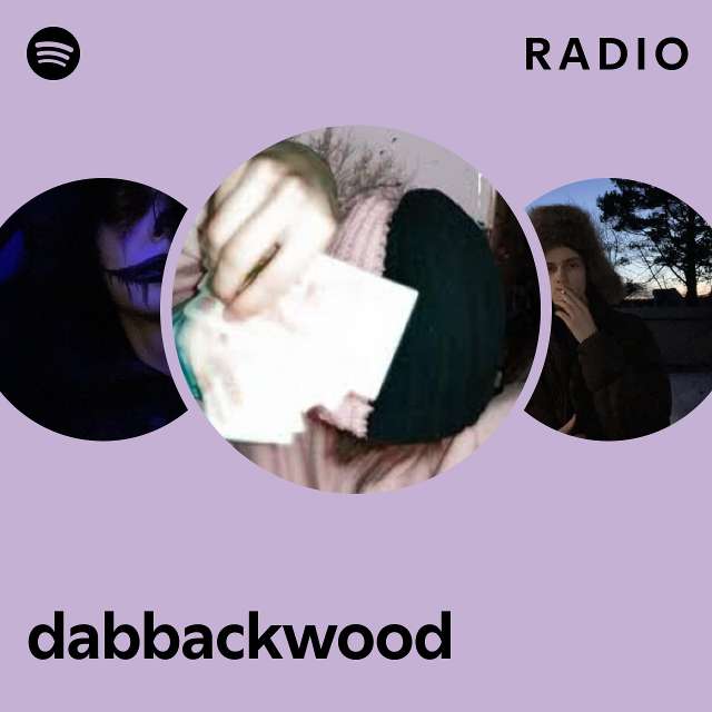 dabbackwood Radio - playlist by Spotify | Spotify