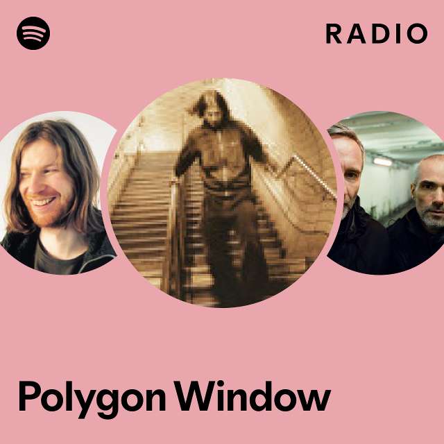 Polygon Window Radio - playlist by Spotify | Spotify