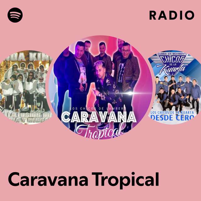 Caravana Tropical Radio playlist by Spotify Spotify