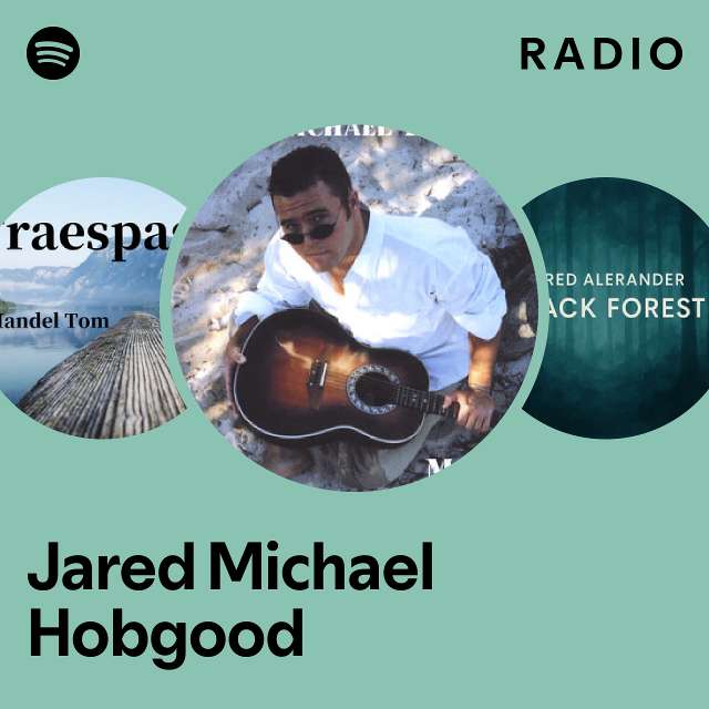 Jared Michael Hobgood Radio playlist by Spotify Spotify