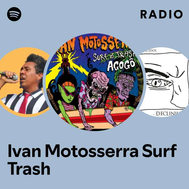 Ivan Motosserra Surf&Trash