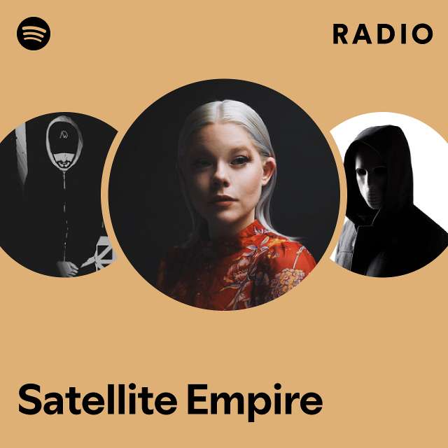 Satellite Empire Radio playlist by Spotify Spotify