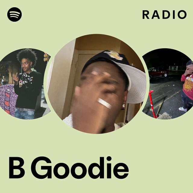 B Goodie Radio - Playlist By Spotify | Spotify