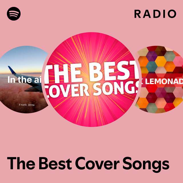 The Best Cover Songs Radio playlist by Spotify Spotify