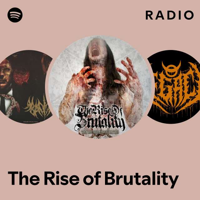 The Rise of Brutality | Spotify