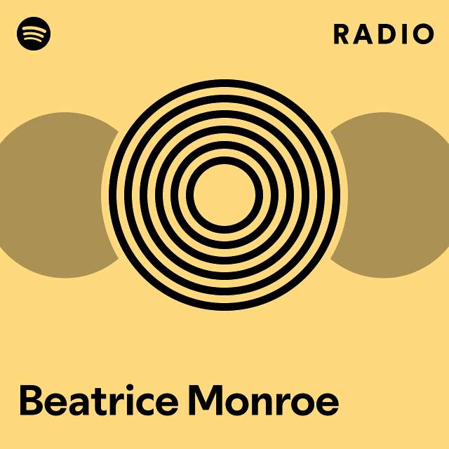 Beatrice Monroe Radio playlist by Spotify Spotify