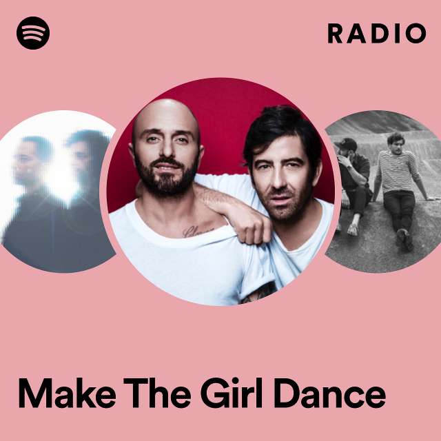 Make The Girl Dance Radio - playlist by Spotify