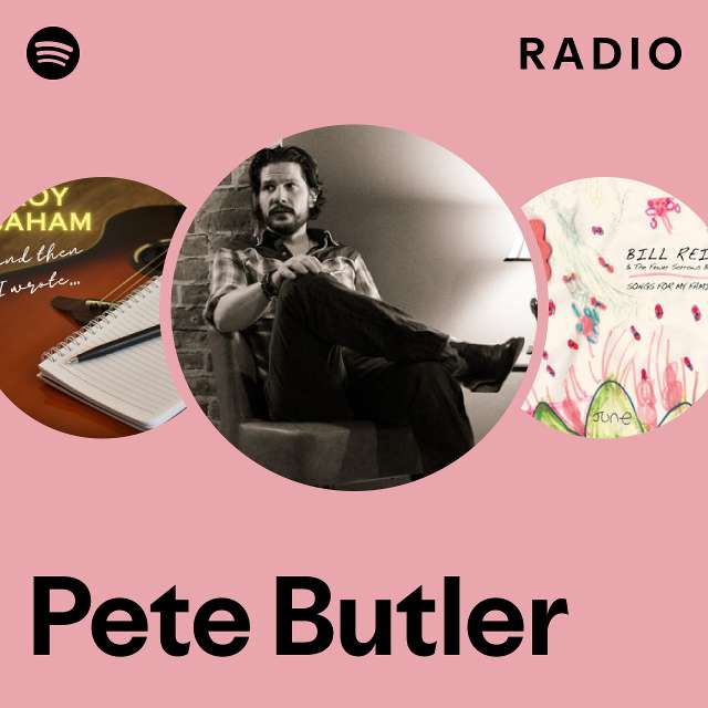 Pete Butler Radio - playlist by Spotify | Spotify