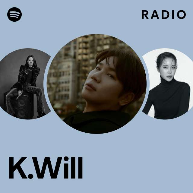 K.Will Radio - playlist by Spotify | Spotify