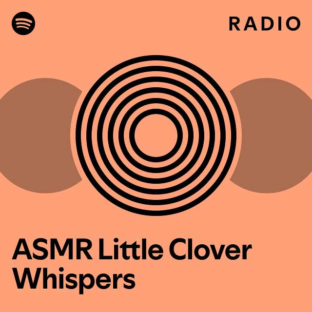 ASMR Little Clover Whispers Radio - playlist by Spotify | Spotify