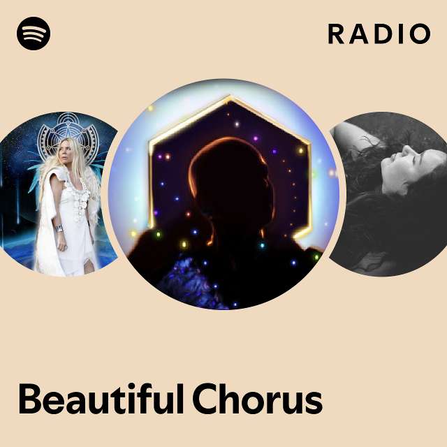 Beautiful Chorus Radio playlist by Spotify Spotify