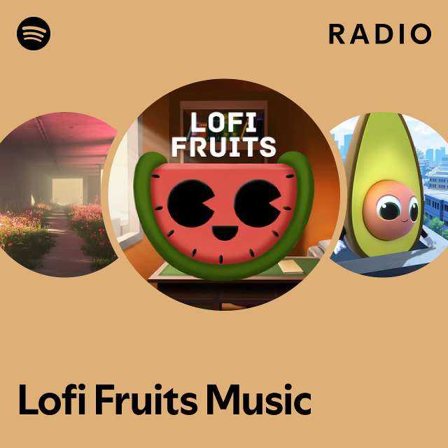 Lofi Fruits Music Radio playlist by Spotify Spotify