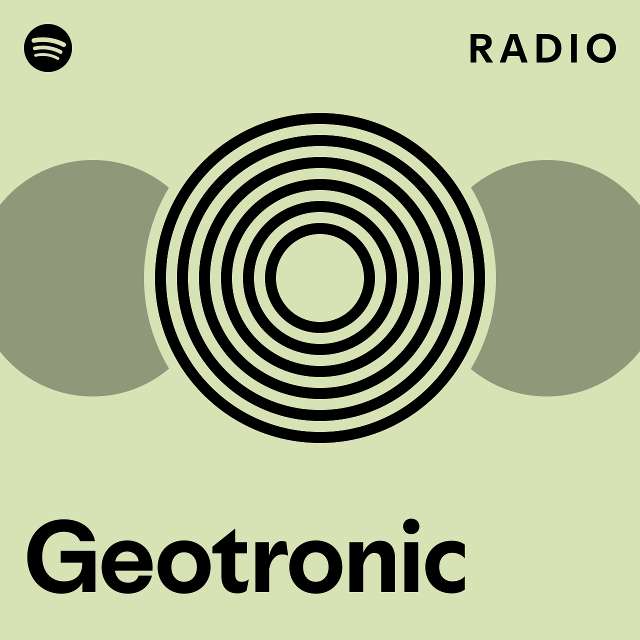 Geotronic Radio - playlist by Spotify | Spotify