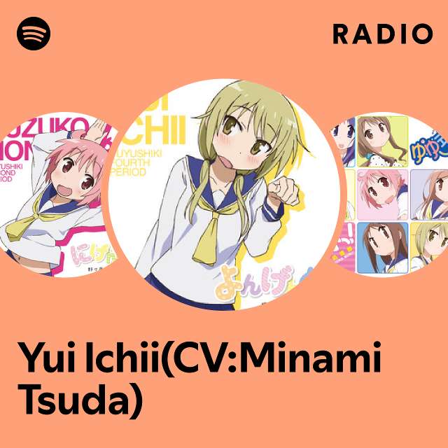 Yui Ichii(CV:Minami Tsuda) Radio - playlist by Spotify | Spotify