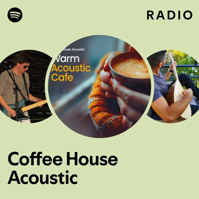 Coffee House Acoustic Radio playlist by Spotify Spotify
