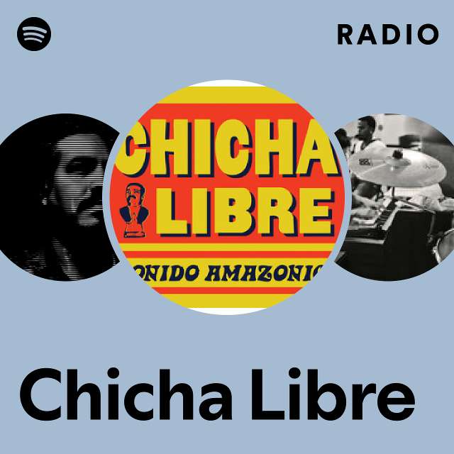 Chicha Libre | Spotify