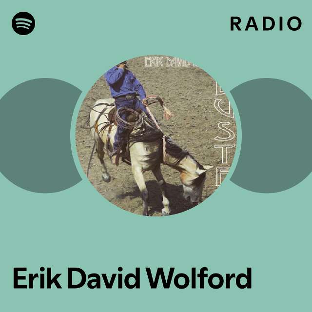 Erik David Wolford Radio playlist by Spotify Spotify