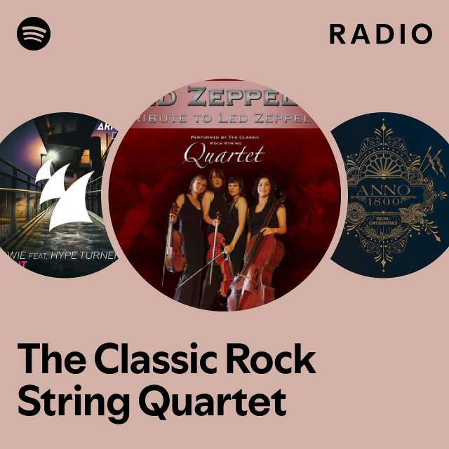The Classic Rock String Quartet Radio playlist by Spotify Spotify