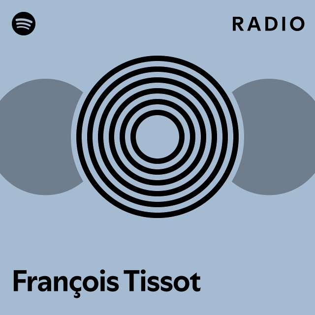 Fran ois Tissot Radio playlist by Spotify Spotify