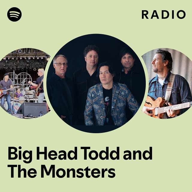 Big Head Todd and The Monsters Radio playlist by Spotify Spotify