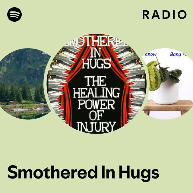 Smothered In Hugs Radio - playlist by Spotify