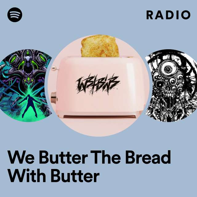Imagem de We Butter The Bread With Butter