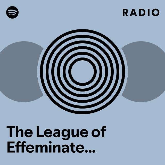 The League of Effeminate Gentlemen + Angry Women + Tom Bom Radio