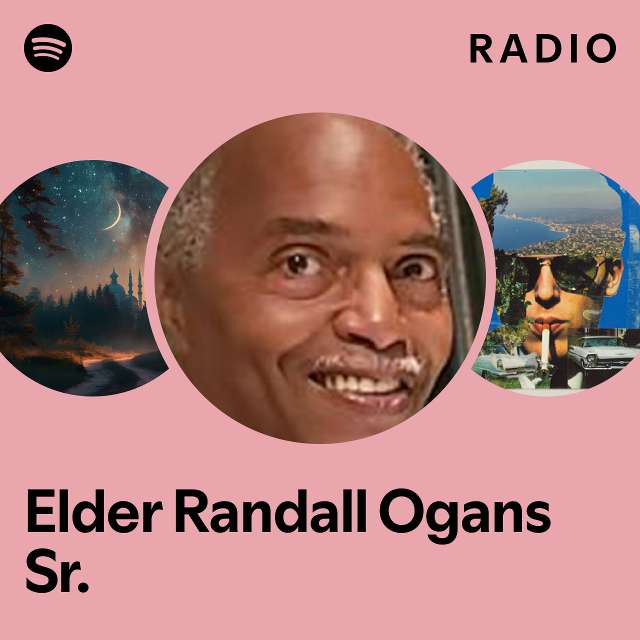 Elder Randall Ogans Sr. Radio playlist by Spotify Spotify