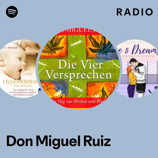 Don Miguel Ruiz Radio Playlist By Spotify Spotify