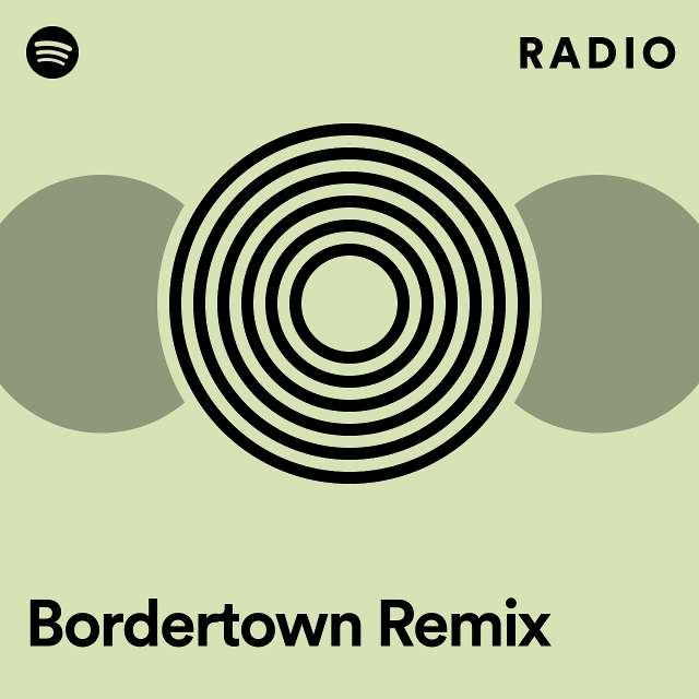 Bordertown Remix Radio