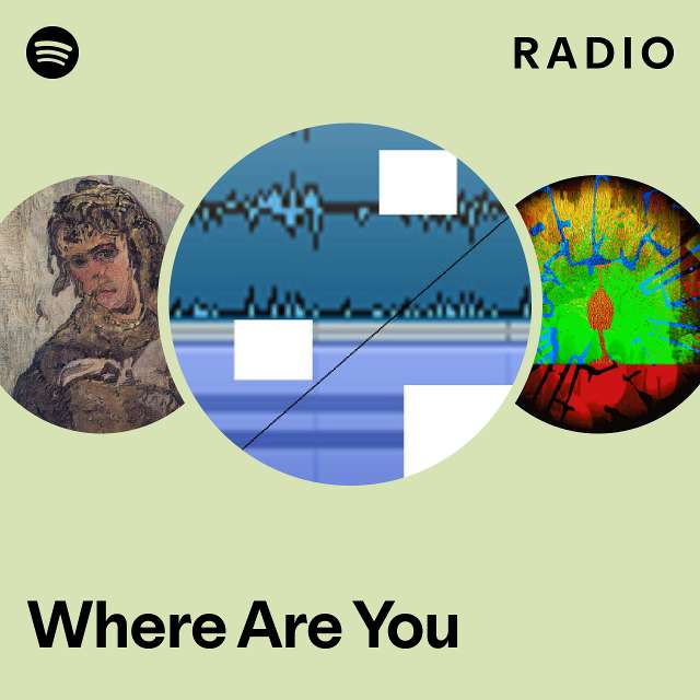 Where Are You Radio - playlist by Spotify | Spotify