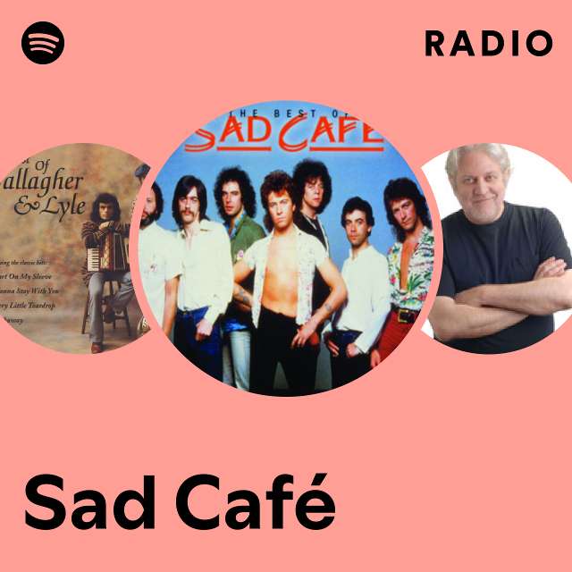 Sad Café | Spotify